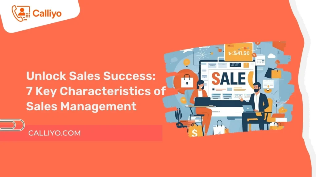 7 Key Characteristics of Sales Management Every Manager Should Know