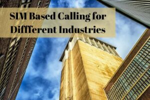 SIM Based Calling for Different Industries