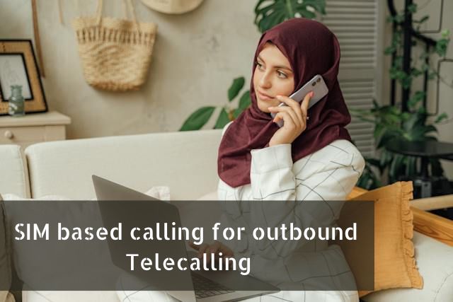 SIM based calling for telecalling process