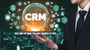 Best CRM Software for Small Business of 2024